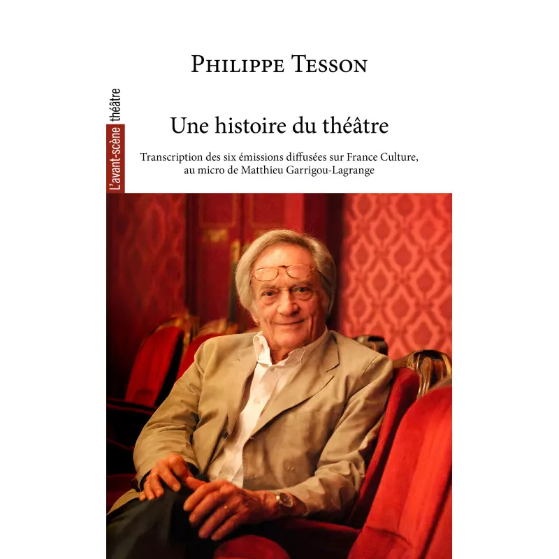 Une histoire du théâtre, de Philippe Tesson, L'avant-scène théâtre
